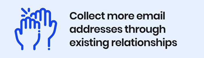 Collect more email addresses through existing relationships
