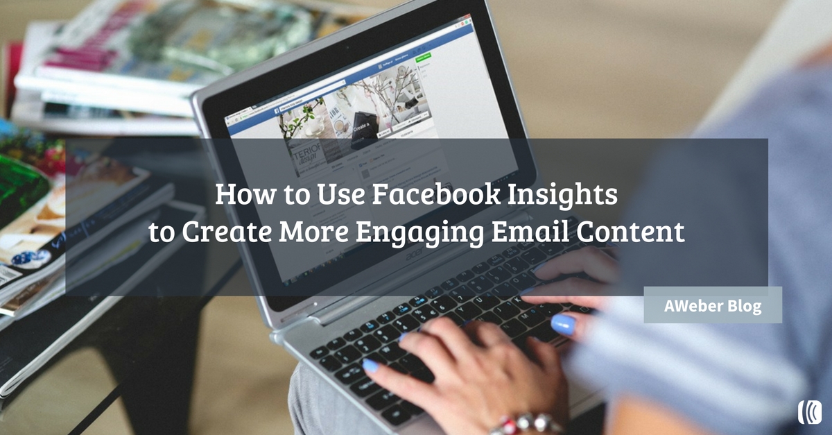 How to Use Facebook Stats to Create More Engaging Emails