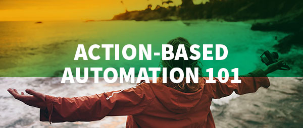 action-based automation 101