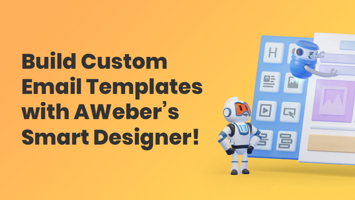 Build custom templates with AWeber Smart Designer