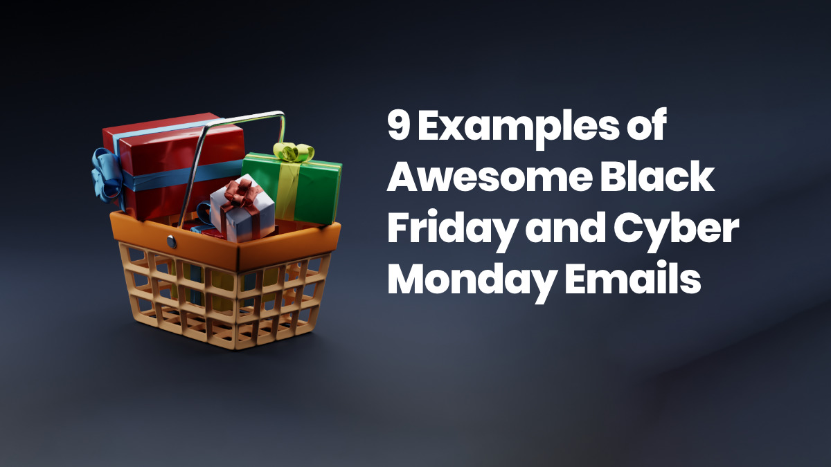 9 Example of Awesome Black Friday and Cyber Monday Emails