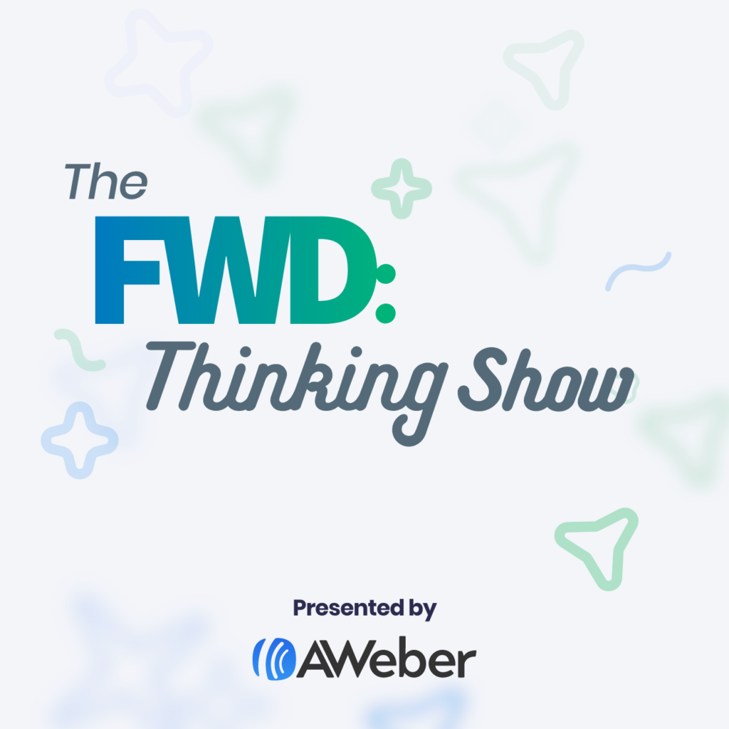 The FWD: Thinking Show email marketing podcast 