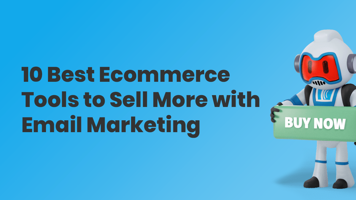 10 Best ECommrce Tools to Sell More with Email Marketing
