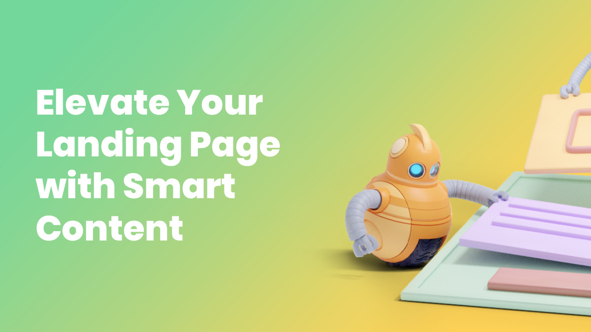 Elevate Your Landing Page with Smart Content