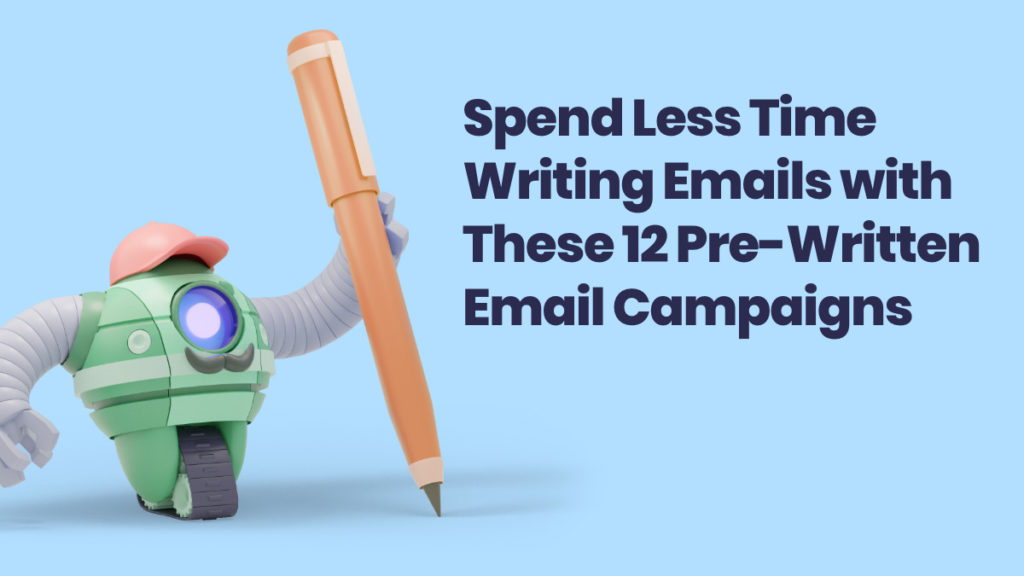 Spend Less Time Writing Emails with 12 Pre-written emails
