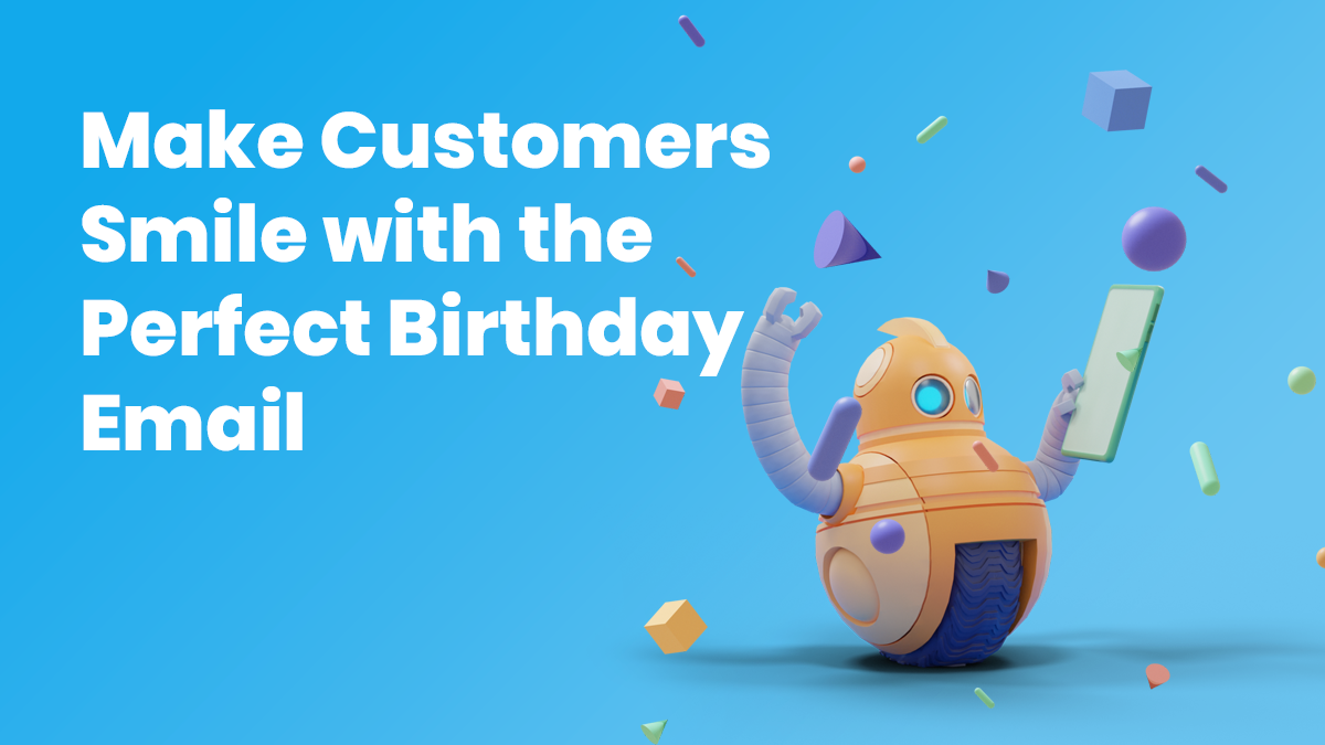 how-to-send-birthday-email-make-customers-smile-iac