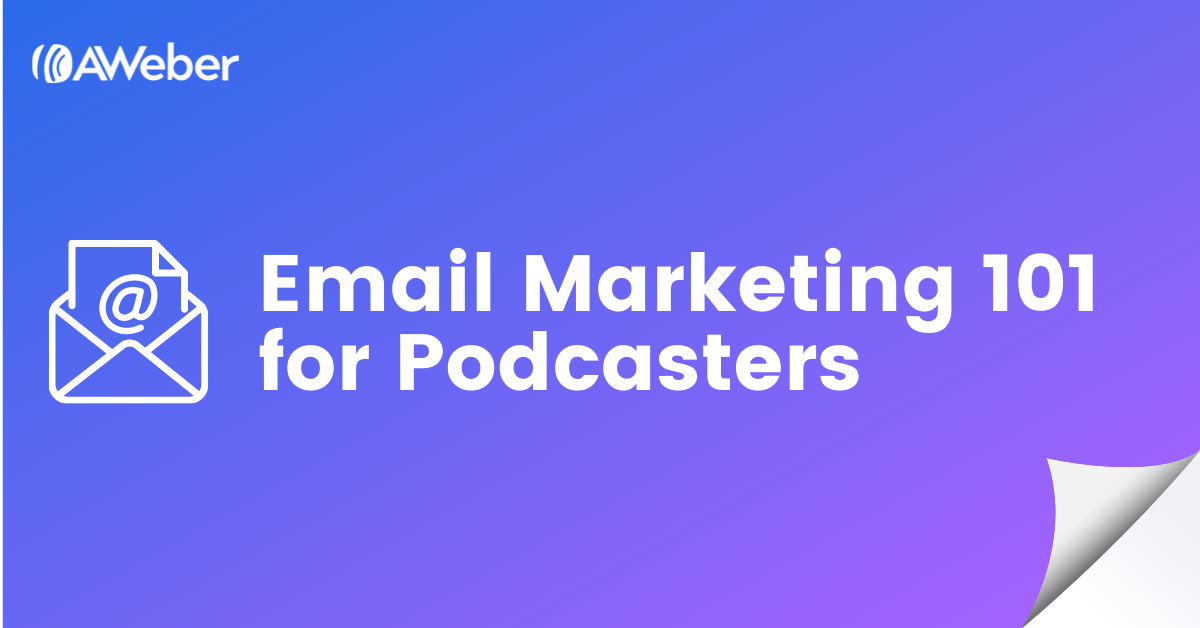 Email Marketing 101 Guide for Podcasters | AWeber