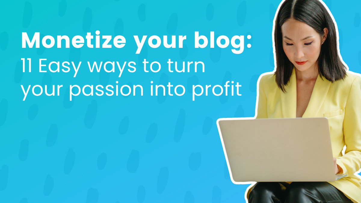 Monetize your weblog: 11 Simple methods to show your ardour into revenue