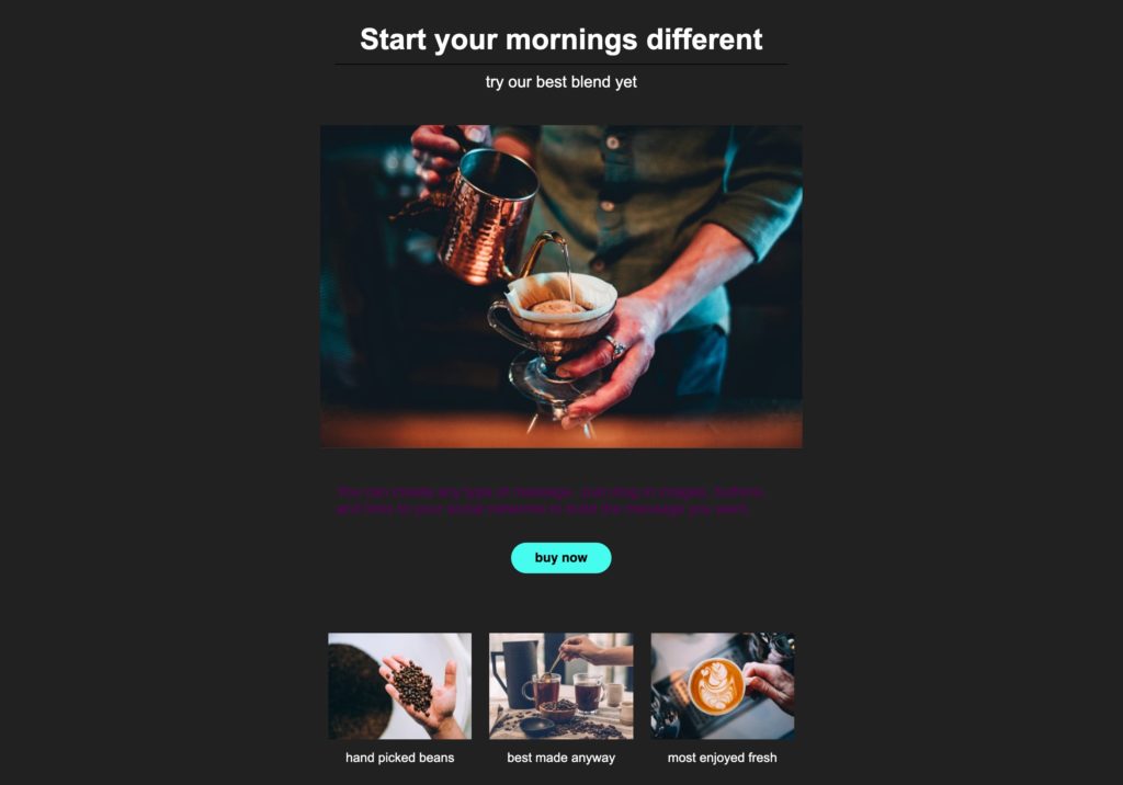 Dark background email template with an image of a barista making coffee and text that says "Start your mornings different."