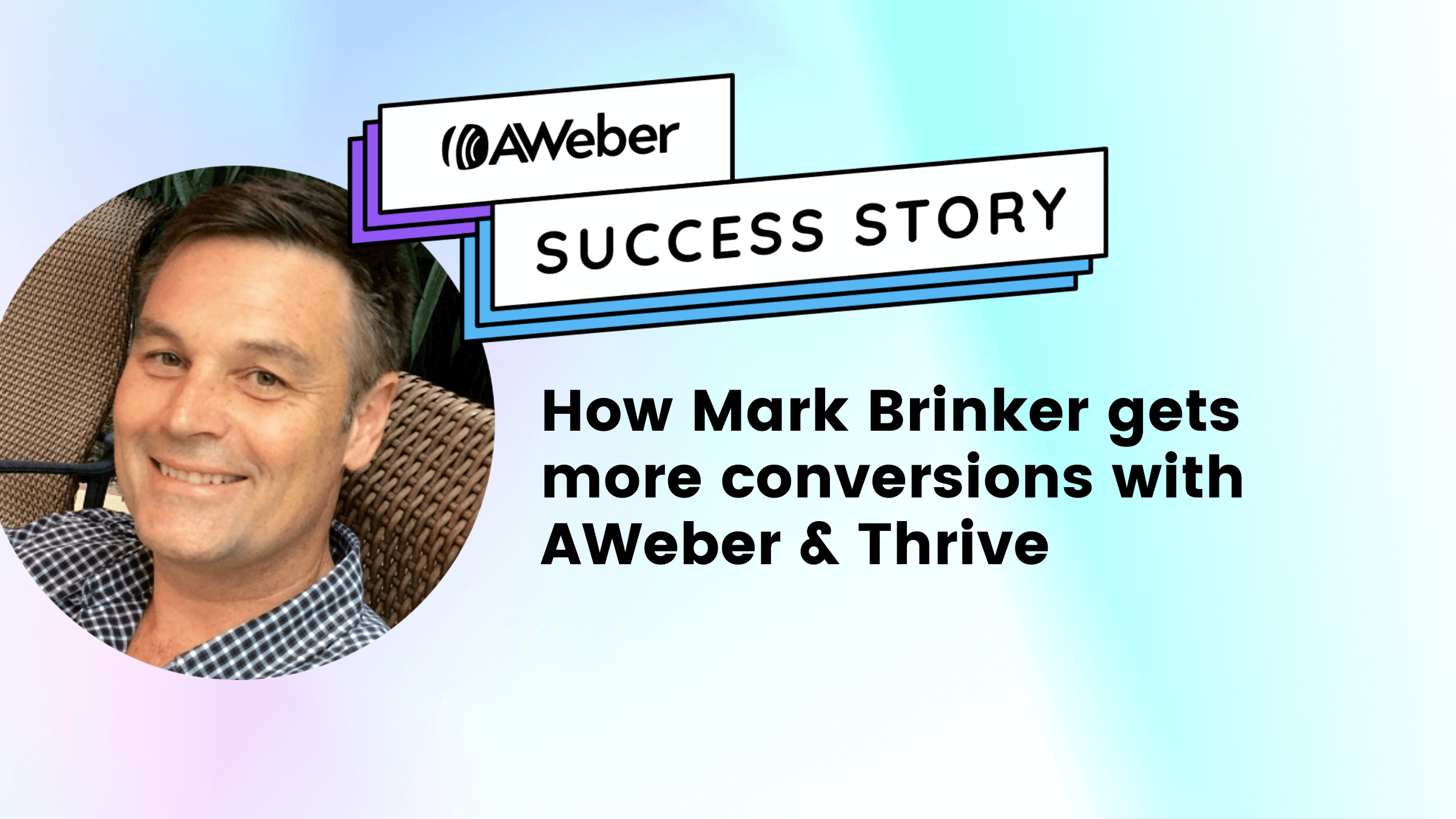 How Mark Brinker Gets More Conversions with AWeber and Thrive.