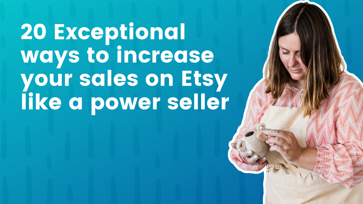 20 Distinctive methods to extend your gross sales on Etsy like an influence vendor