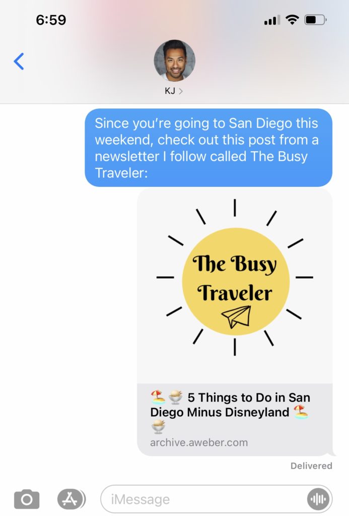 A text message that says "Since you're going to San Diego this weekend, check out this post from a newsletter I follow called the Busy Traveler"