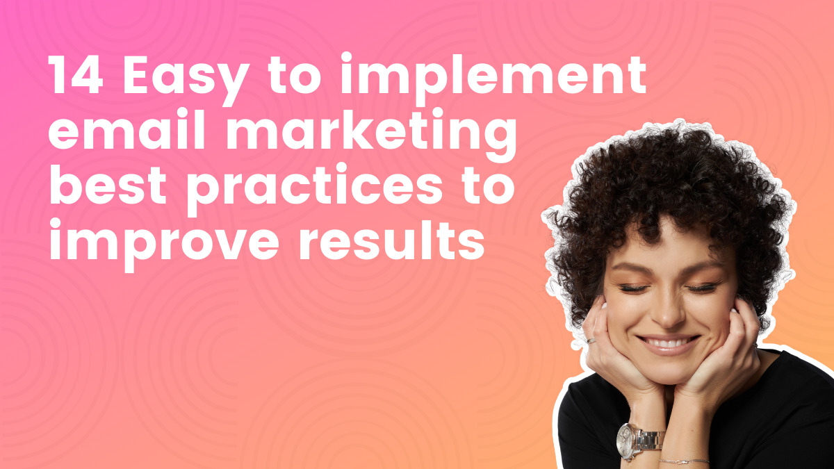 14 Super Easy to Implement Email Marketing Best Practices