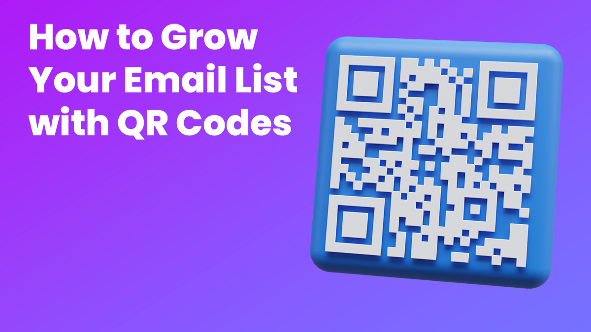 How to Grow Your Email List with QR Codes