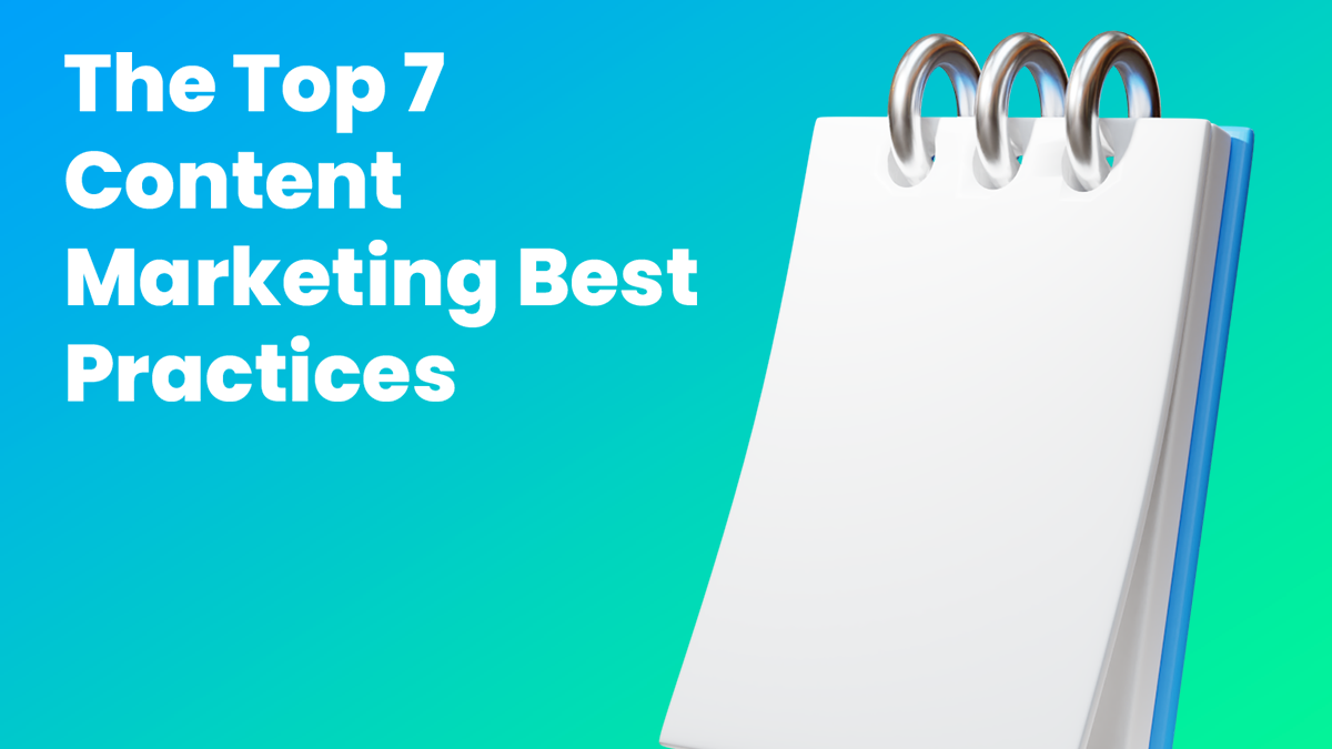 7 Content Marketing Best Practices to Keep Readers Engaged