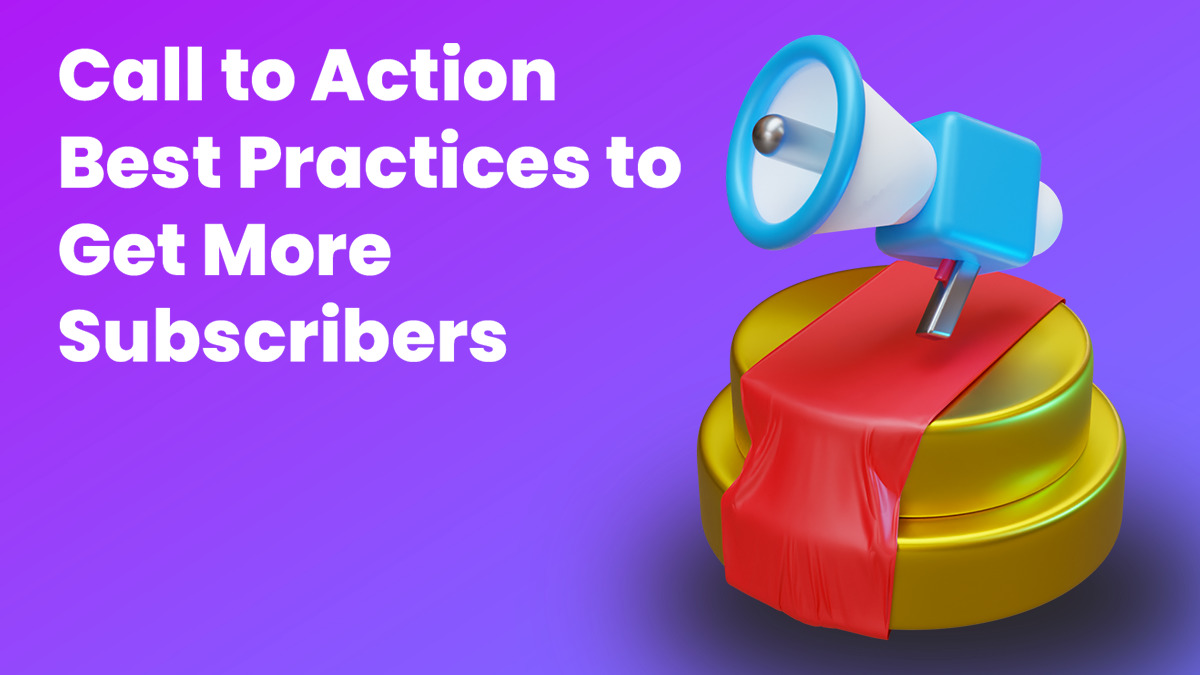 10 Call to Action Best Practices to Get More Email Subscribers