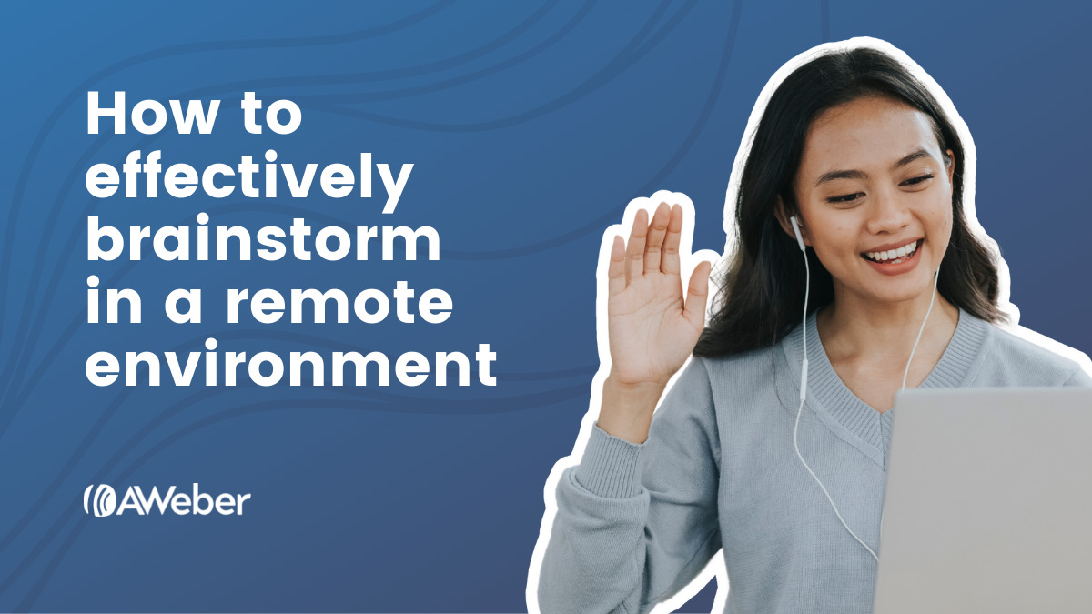 How to effectively brainstorm in a remote environment | AWeber