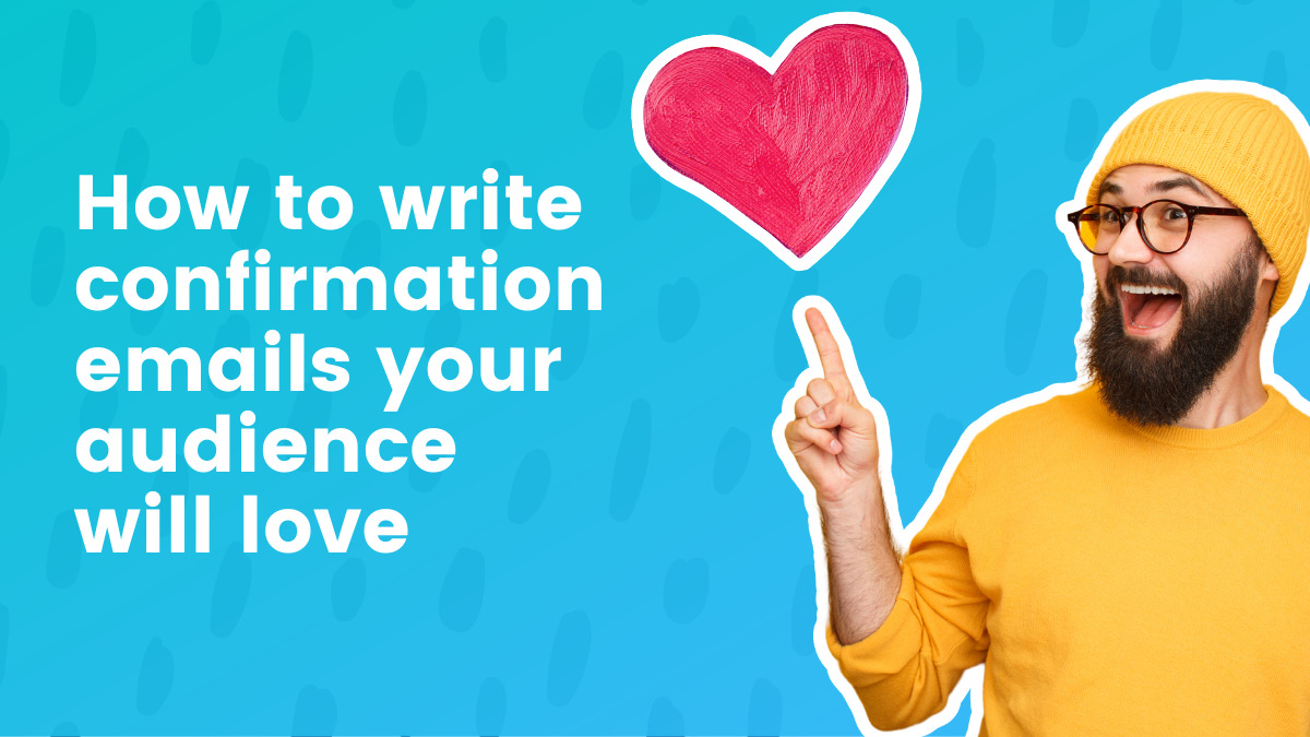 How to write confirmation emails your audience will love | AWeber