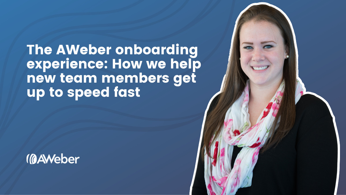 The AWeber onboarding experience: How we help new team members get up to speed fast