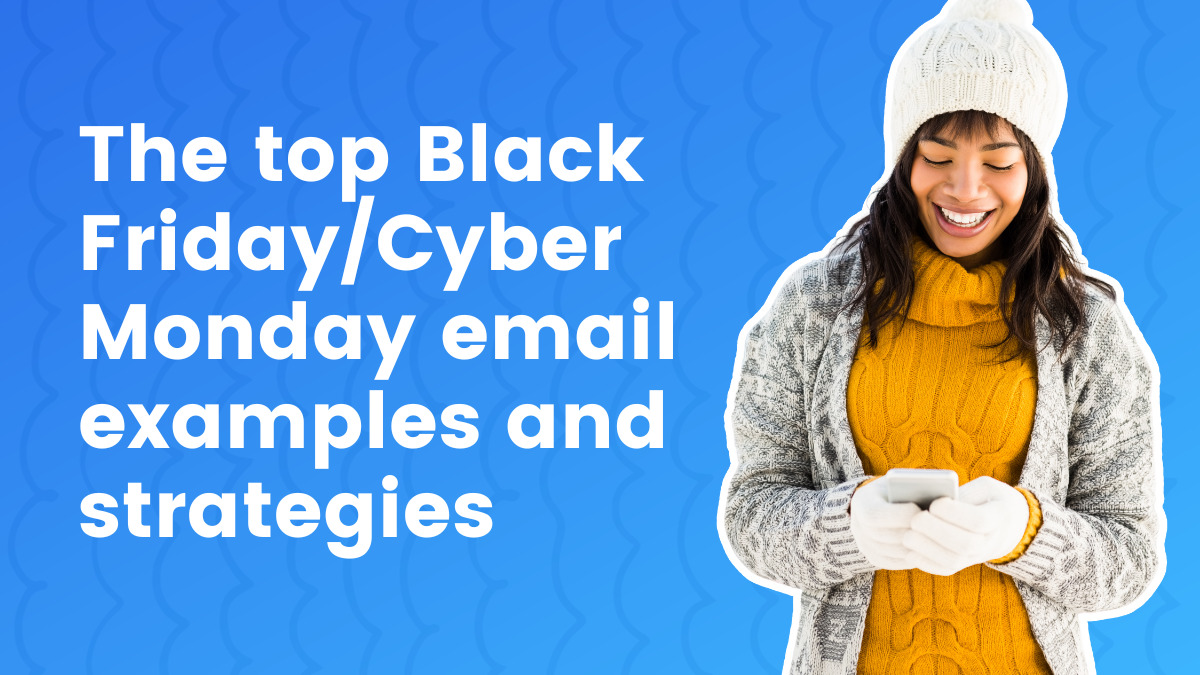 Top Examples of Cyber Monday Emails and How To Write Them