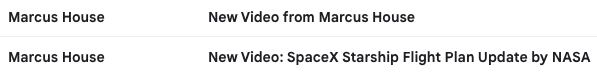 2 emails in an inbox. The first has subject line "New Video from Marcus House." The second has subject line "New Video: SpaceX Starship Flight Plan Update by NASA."