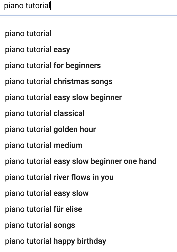 In a search for "piano tutorial," results are "piano tutorial easy," "piano tutorial for beginners," and more.