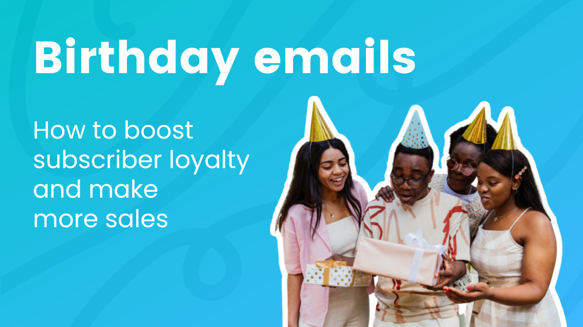 Birthday emails: How one can enhance subscriber loyalty and make extra gross sales