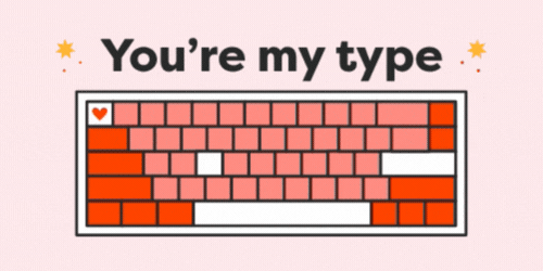 GIF with a keyboard and text "You're my type"