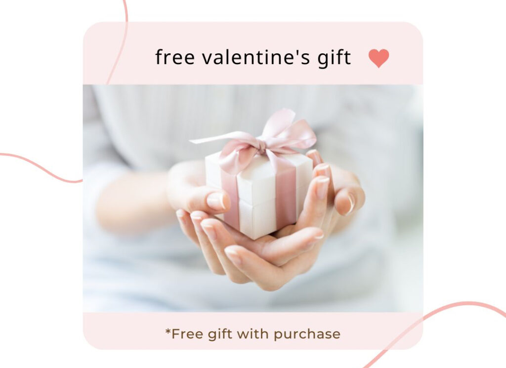 Free Valentine's gift with purchase.