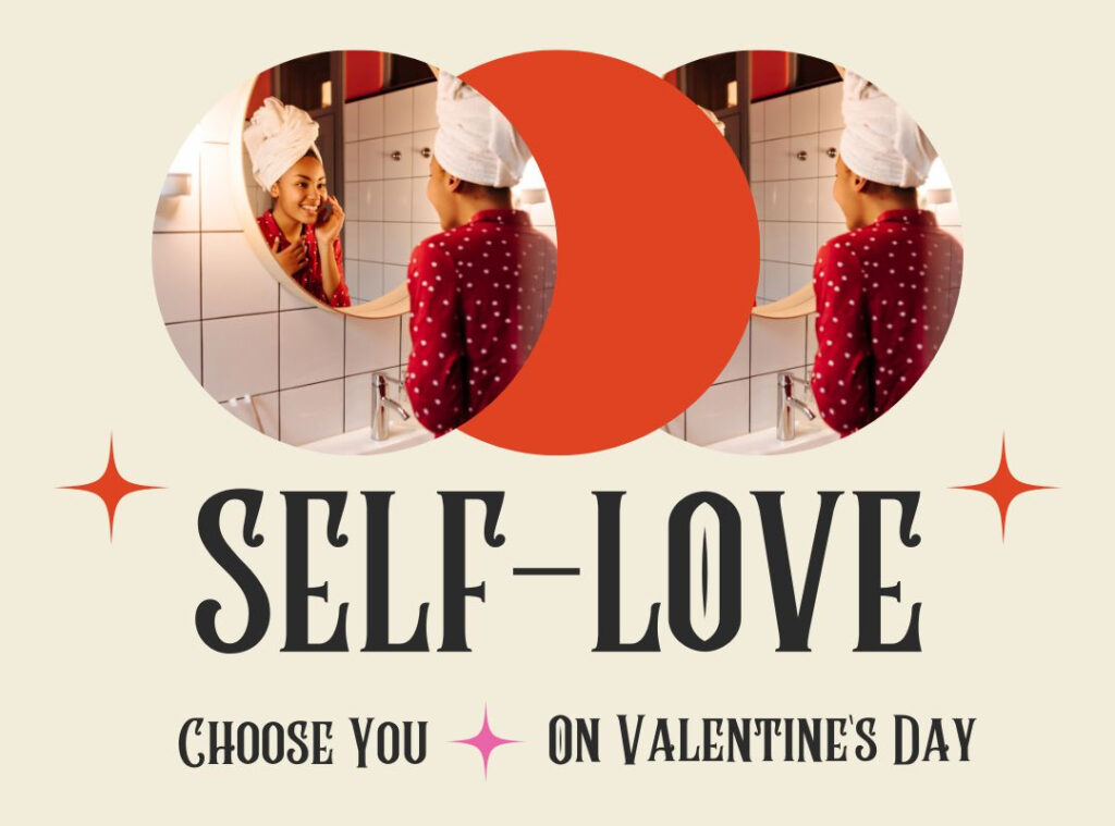 Self love, I choose you on Valentine's Day.