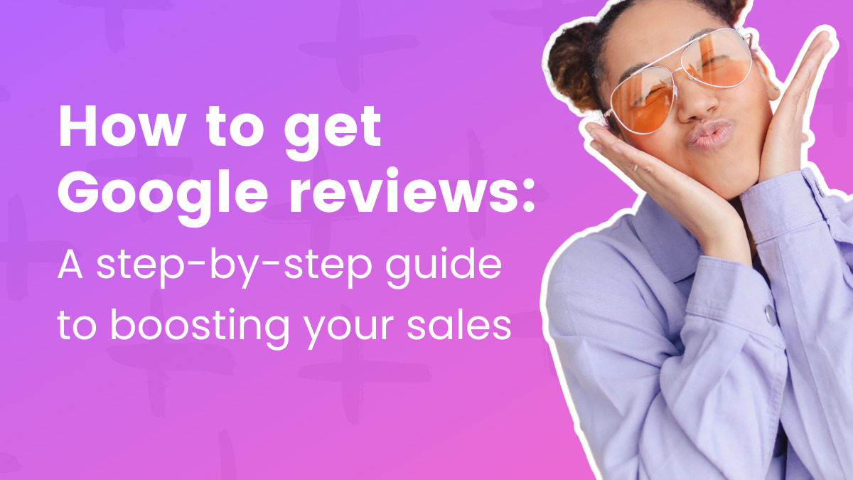 The right way to get Google evaluations: A step-by-step information to boosting your gross sales