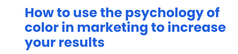 How to use the psychology of color in marketing to increase your results blog title