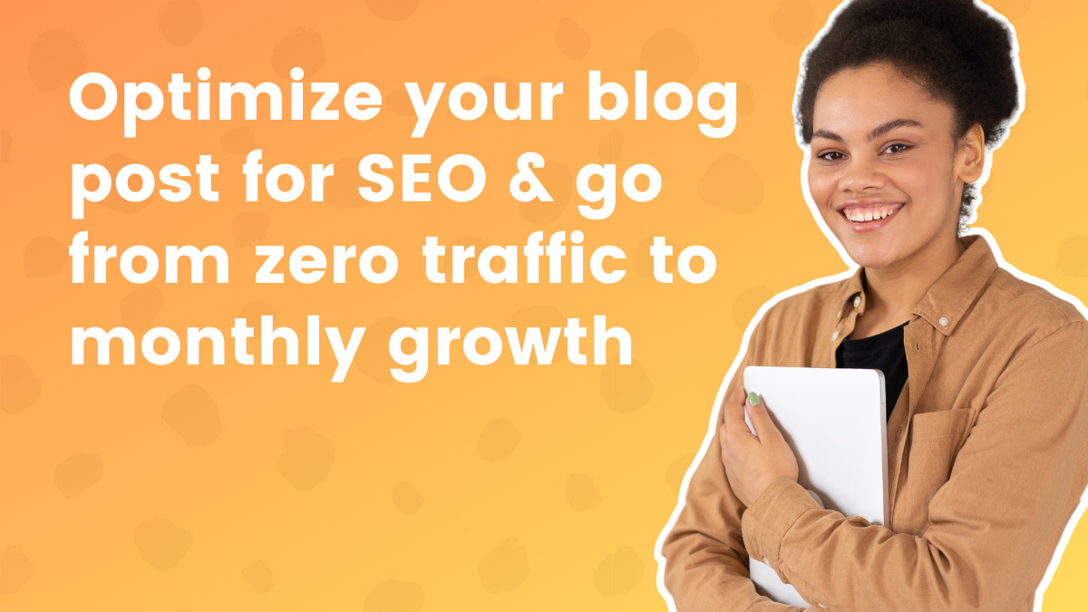 Optimize Your Weblog Publish for search engine optimization & Go From Zero Site visitors to Month-to-month Progress