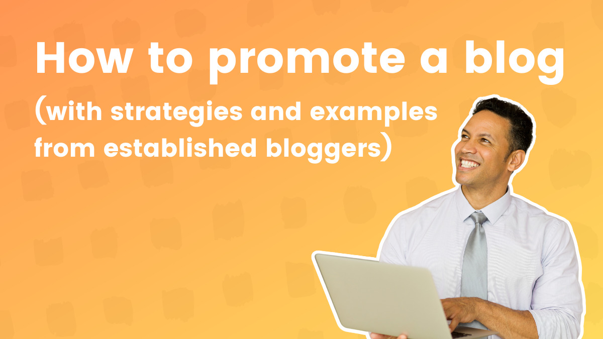 The right way to Promote a Weblog (with methods & examples from established bloggers)