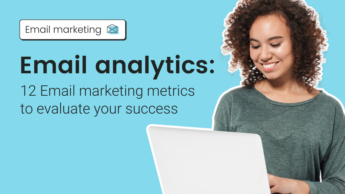 Email Analytics: 12 Email marketing metrics to evaluate your success ...