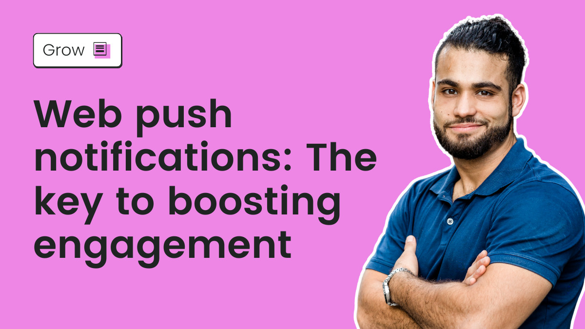 Web push notifications: The key to boosting engagement