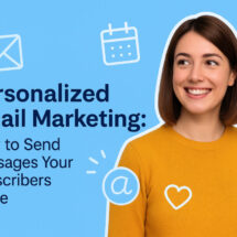 Personalized Email Marketing: How to Send Messages Your Subscribers Crave