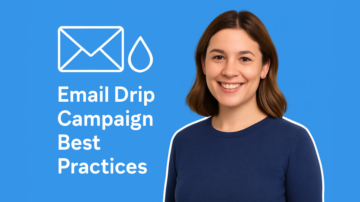 Email Drip Campaign Best Practices: How to Get Results and Build Lasting Relationships