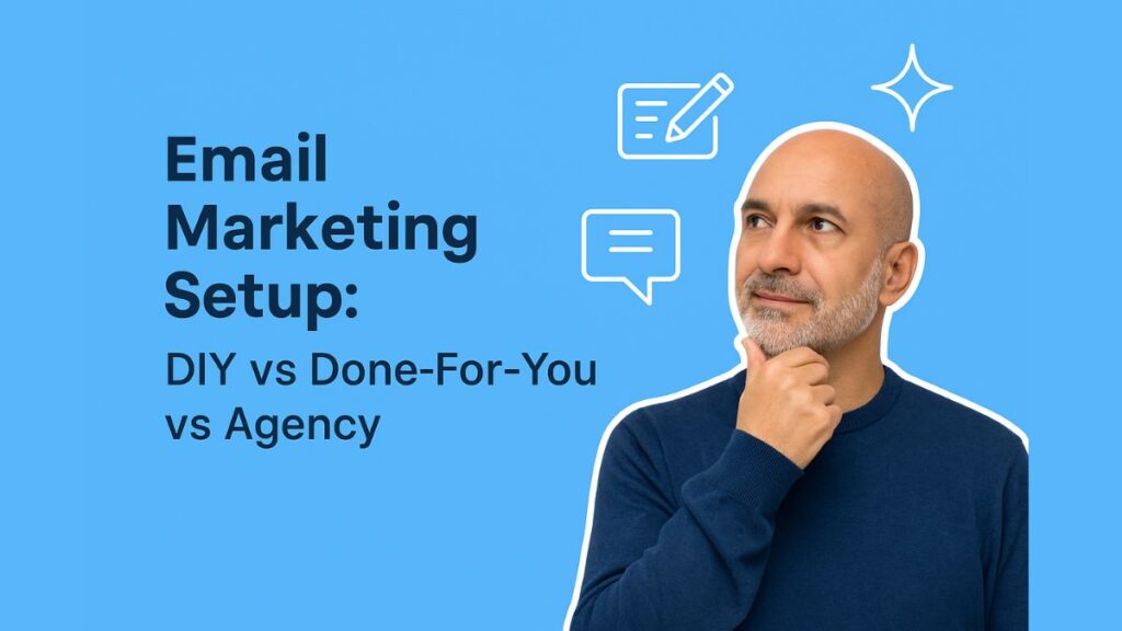 Email Marketing Setup DIY vs Done-For-You vs Agency