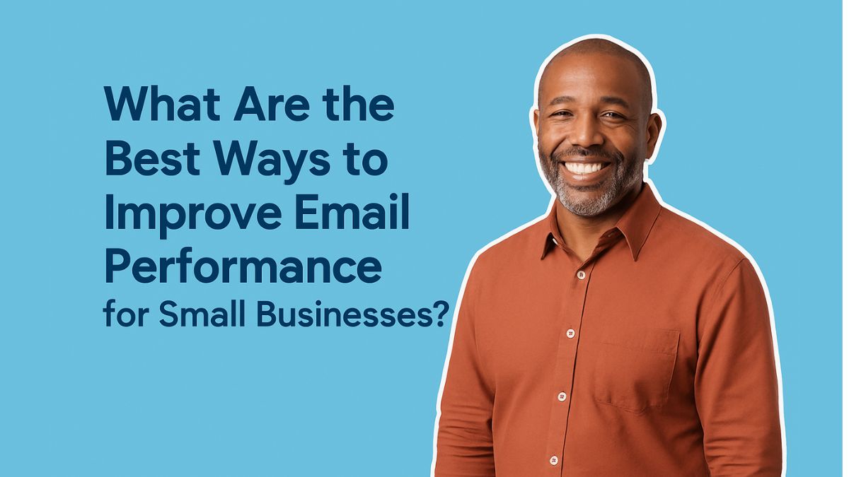 best ways to improve email performance for small businesses