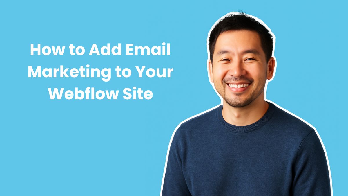 How to Add Email Marketing to Your Webflow Site How to Add Email Marketing to Your Webflow Site