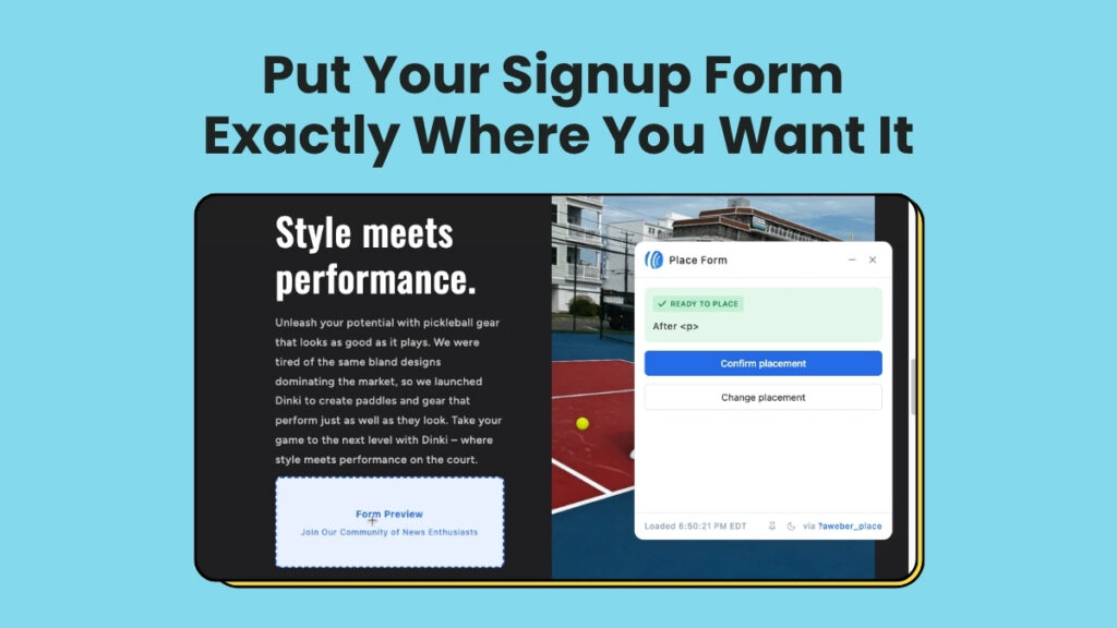 Put Your Signup Form Exactly Where You Want It