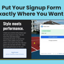 Put Your Signup Form Exactly Where You Want It
